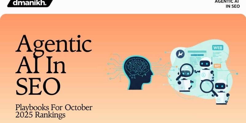 Agentic AI In SEO Playbooks For October 2025 Rankings - dmanikh