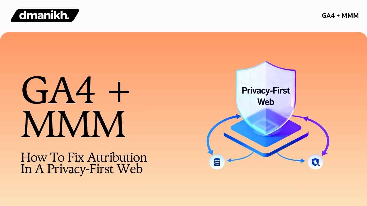 GA4 + MMM How To Fix Attribution In A Privacy‑First Web