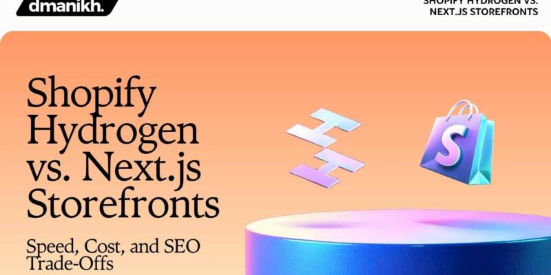 Shopify Hydrogen vs. Next.js Storefronts Speed, Cost, and SEO Trade‑Offs