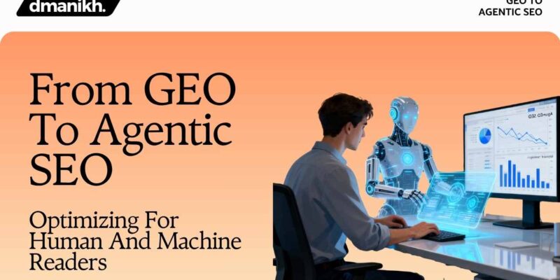 GEO To Agentic SEO Optimizing For Human And Machine Readers