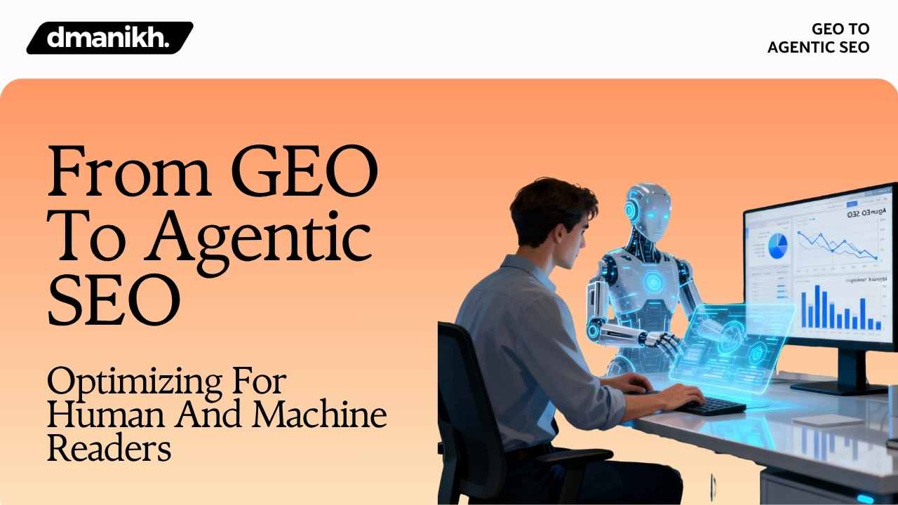 GEO To Agentic SEO Optimizing For Human And Machine Readers