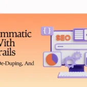 Programmatic SEO With Guardrails Templates, De‑Duping, And E‑E‑A‑T