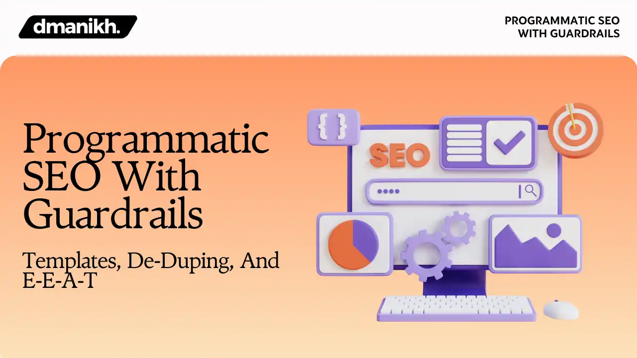 Programmatic SEO With Guardrails Templates, De‑Duping, And E‑E‑A‑T
